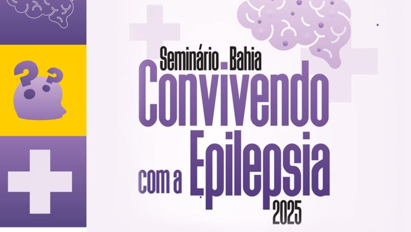 No momento, você está visualizando Abertas inscrições para Seminário Bahia Convivendo com a Epilepsia 2025